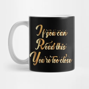 If you can read this you re too close funny gift Mug